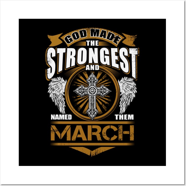 March Name T Shirt - God Found Strongest And Named Them March Gift Item Wall Art by reelingduvet